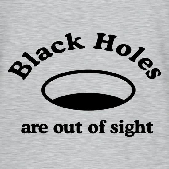 Black Holes are Out of Sight t shirt